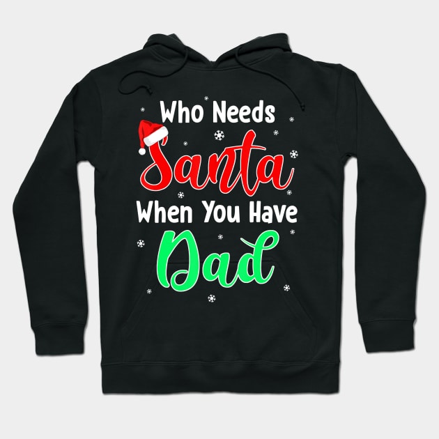Who Needs Santa When You Have Dad Christmas Hoodie by jrgenbode